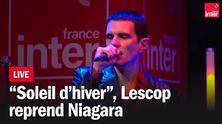 Lescop reprend &quot;Soleil d&#39;hiver&quot; de Niagara
