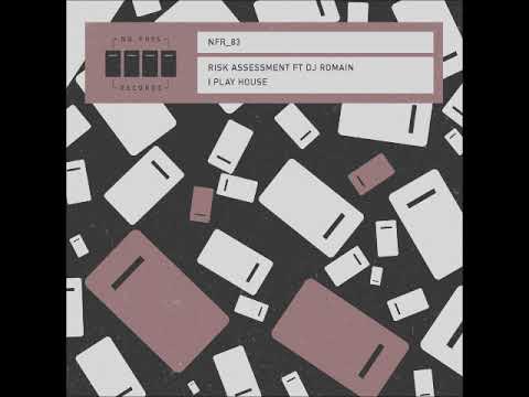 DJ Romain, Risk Assessment - I Play House (Original Mix) [NO FUSS RECORDS]