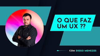 O Que é UX Design - O Que Faz Um UX Designer? UX Designer para iniciantes