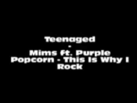 Teenaged - Mims ft. Purple Popcorn - This Is Why I Rock
