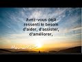 Avez-vous déjà ressenti le besoin d'aider, d'assister, d'améliorer,