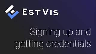 Getting Started with EstVis: Sign Up & Credentials