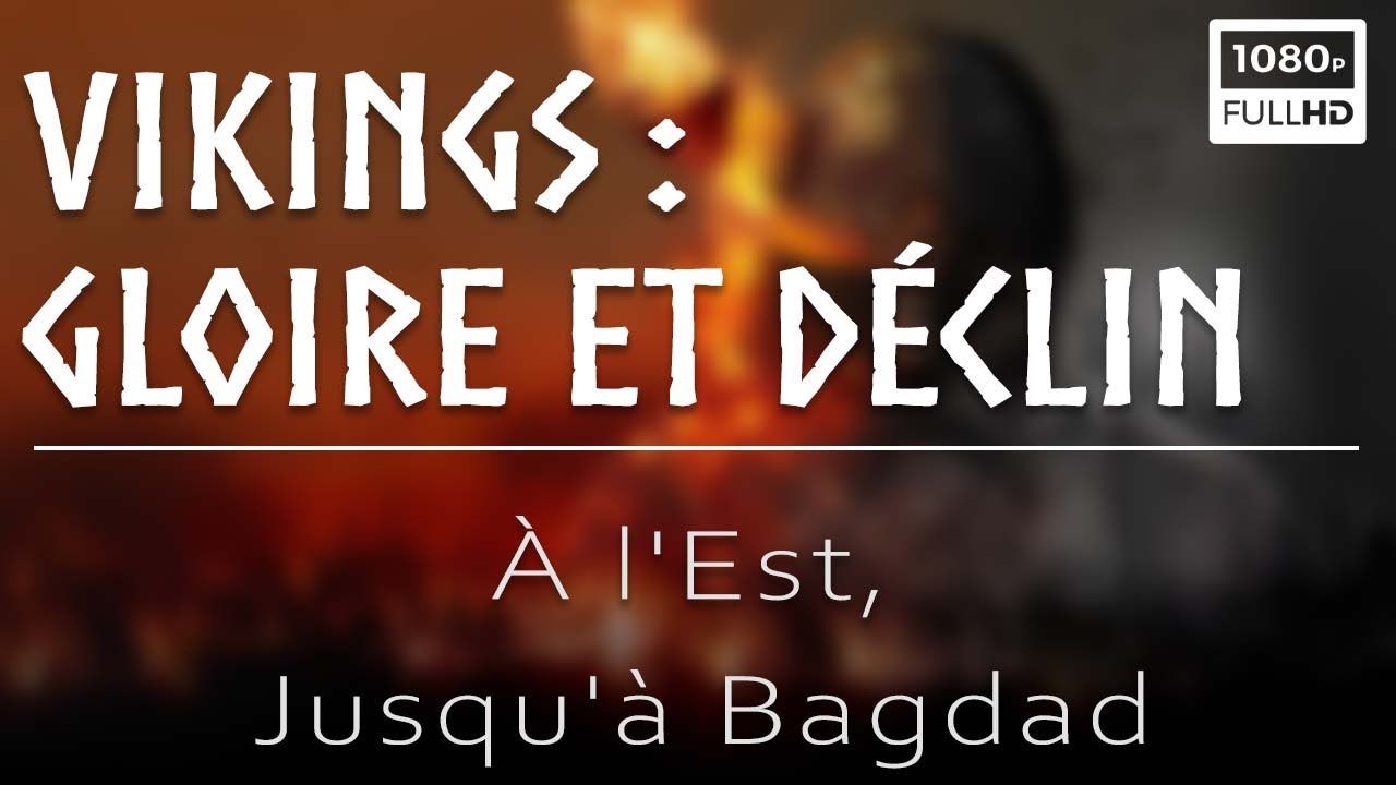 Vikings : Gloire Et Déclin : À l'Est, Jusqu'à Bagdad (3)