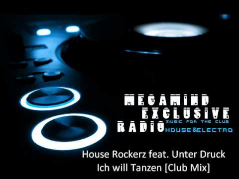 House Rockerz feat. Unter Druck - Ich will Tanzen [Club Mix]