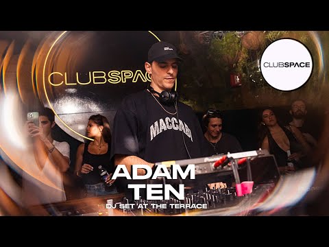ADAM TEN  Dj set at The Terrace   @officialclubspace