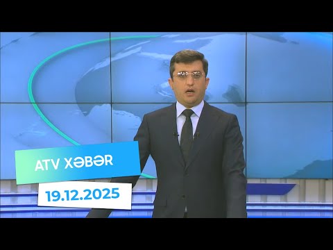 Atv xəbər 20:30 - 19.12.2025