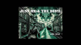 Just Me &amp; The Devil - Like Hell (2017) - FULL ALBUM