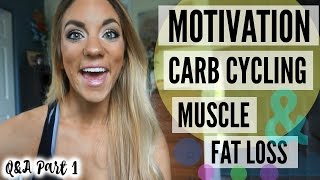 Motivation, Carb Cycling, Muscle & Fat Loss| Fitness Q&A Part 1