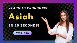 How to pronounce Asiah