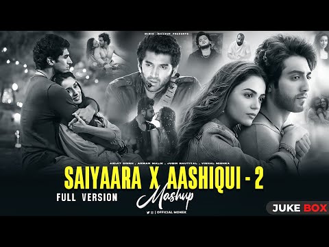 SAIYAARA x AASHIQUI 2 - Full Version | Arijit Singh | Faheem A | Jubin Nautiyal | Minixmashup .