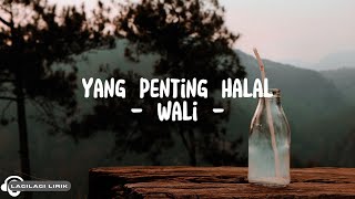 Download lagu Wali - Yang Penting Halal (Lyrics) mp3 Download lagu Wali - Yang Penting Halal (Lyrics) mp3