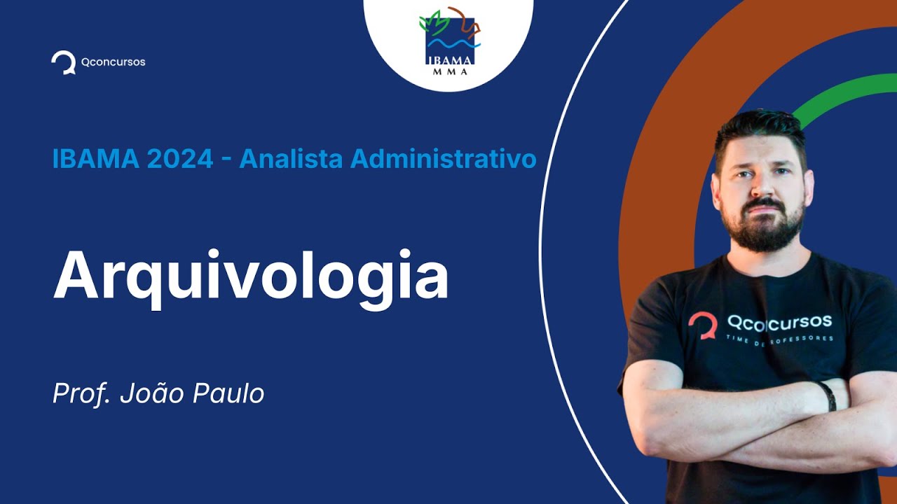 IBAMA - Analista Administrativo - Aula de Arquivologia: Classificação de Arquivos