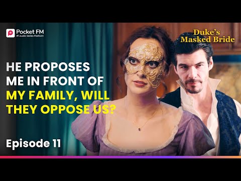 Ep 11 | The Duke proposes to me in front of my Family, Will they oppose us? | Duke's Masked Bride