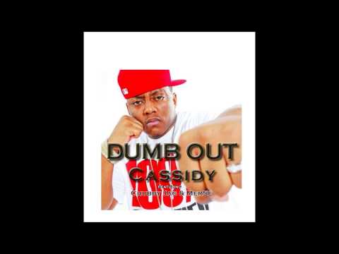 Dumb Out  Cassidy ft Chubby Jag & Mer5e