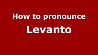 How to pronounce Levanto