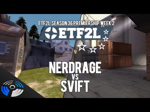 ETF2L S36 Premiership W2: nerdRage vs. SVIFT
