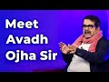 Meet Avadh Ojha Sir | Episode 70