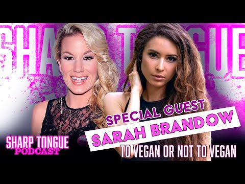 To Vegan Or Not To Vegan | Sarah Brandow | Sharp Tongue Podcast Ep 275