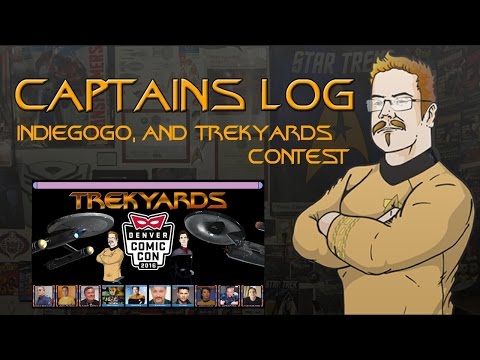 Captains Log - Stardate: 201605.04 - Indiegogo and Trekyards Contest