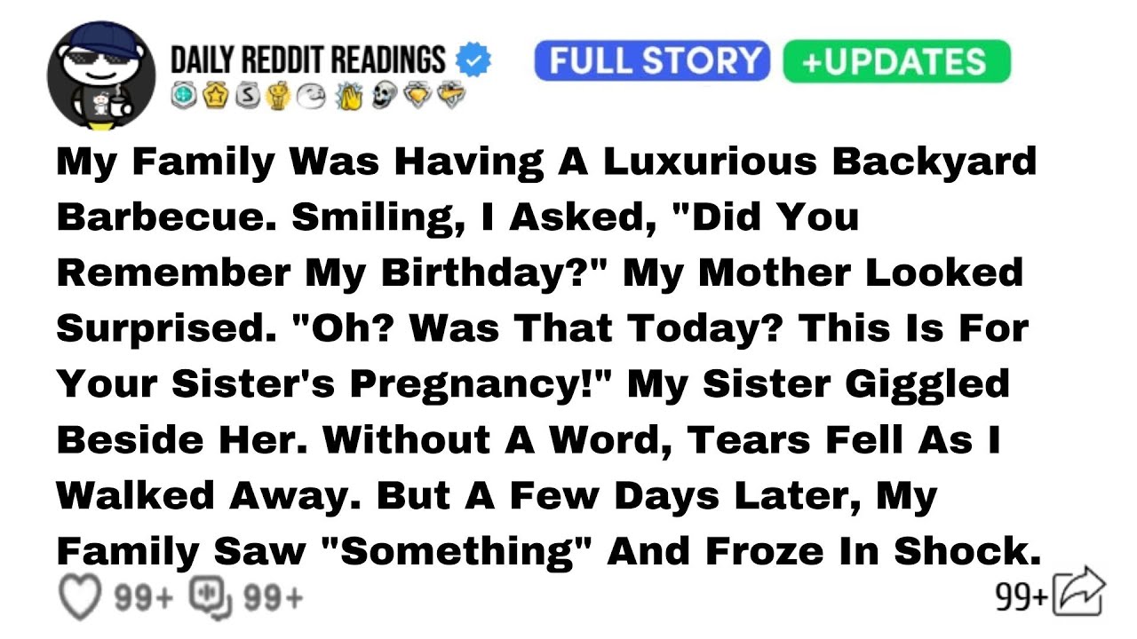 My Family Was Having A Luxurious Backyard Barbecue. Smiling, I Asked, "Did You Remember My Birthday?