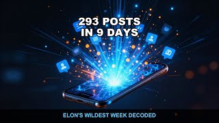 Elon's 9-Day Rampage: 293 Posts Decoded
