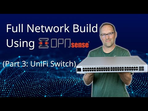 Set up a Full Network using OPNsense (Part 3: UniFi Switch)