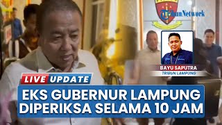 Terseret Kasus Dugaan Korupsi PT LEB, Eks Gubernur Lampung Dicecar Penyidik Selama 10 Jam