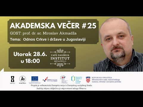 Akademska večer #25 - prof. dr. sc. Miroslav Akmadža - tema: Odnos Crkve i države u Jugoslaviji