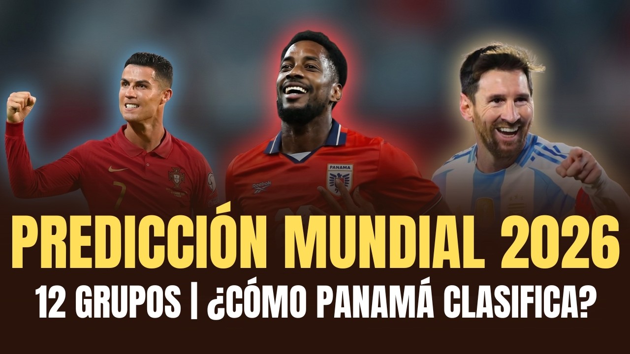 Predicción Mundial 2026: los 12 grupos | Panamá y sus posibilidades