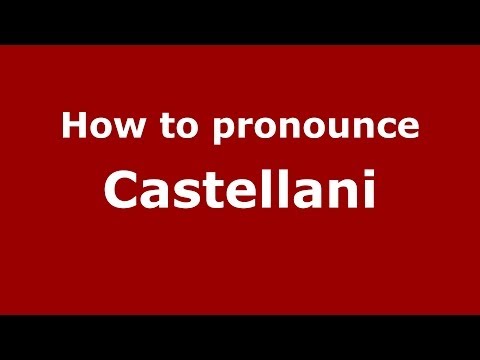 How to pronounce Castellani (Italian/Italy) - PronounceNames.com