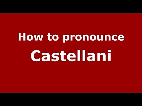 How to pronounce Castellani