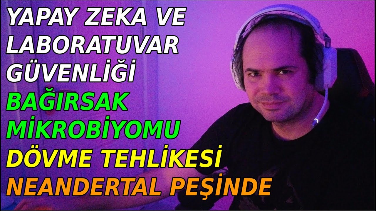 Yapay Zeka ve Laboratuvar Güvenliği - Bağırsak Mikrobiyomu - Dövme Tehlikesi - Neandertal Peşinde