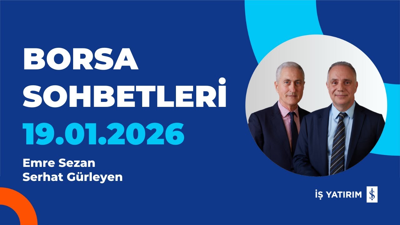 BORSA SOHBETLERİ - 19.01.2026 - EMRE SEZAN, SERHAT GÜRLEYEN
