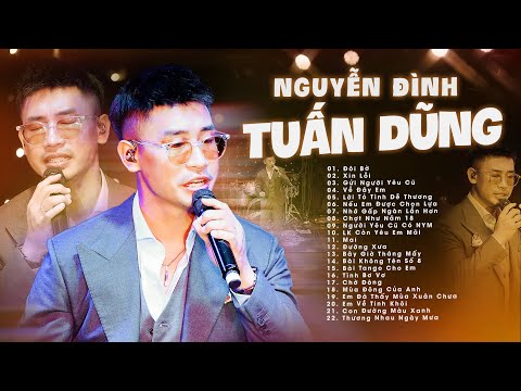 30 Ca Khúc Hay Nhất Của NGUYỄN ĐÌNH TUẤN DŨNG - "Đôi Bờ & Xin Lỗi & Gửi Người Yêu Cũ"