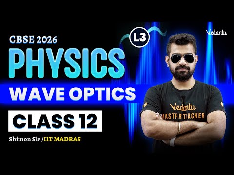 Wave Optics | L3 | Class 12 Physics | CBSE 2026 🔥Shimon Sir