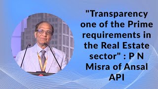 Transparency one of the Prime requirements in the Real Estate sector : P N Misra of Ansal API image