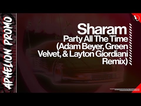 Sharam - PATT (Party All The Time) [Adam Beyer, Layton Giordiani, & Green Velvet Extended Remix]