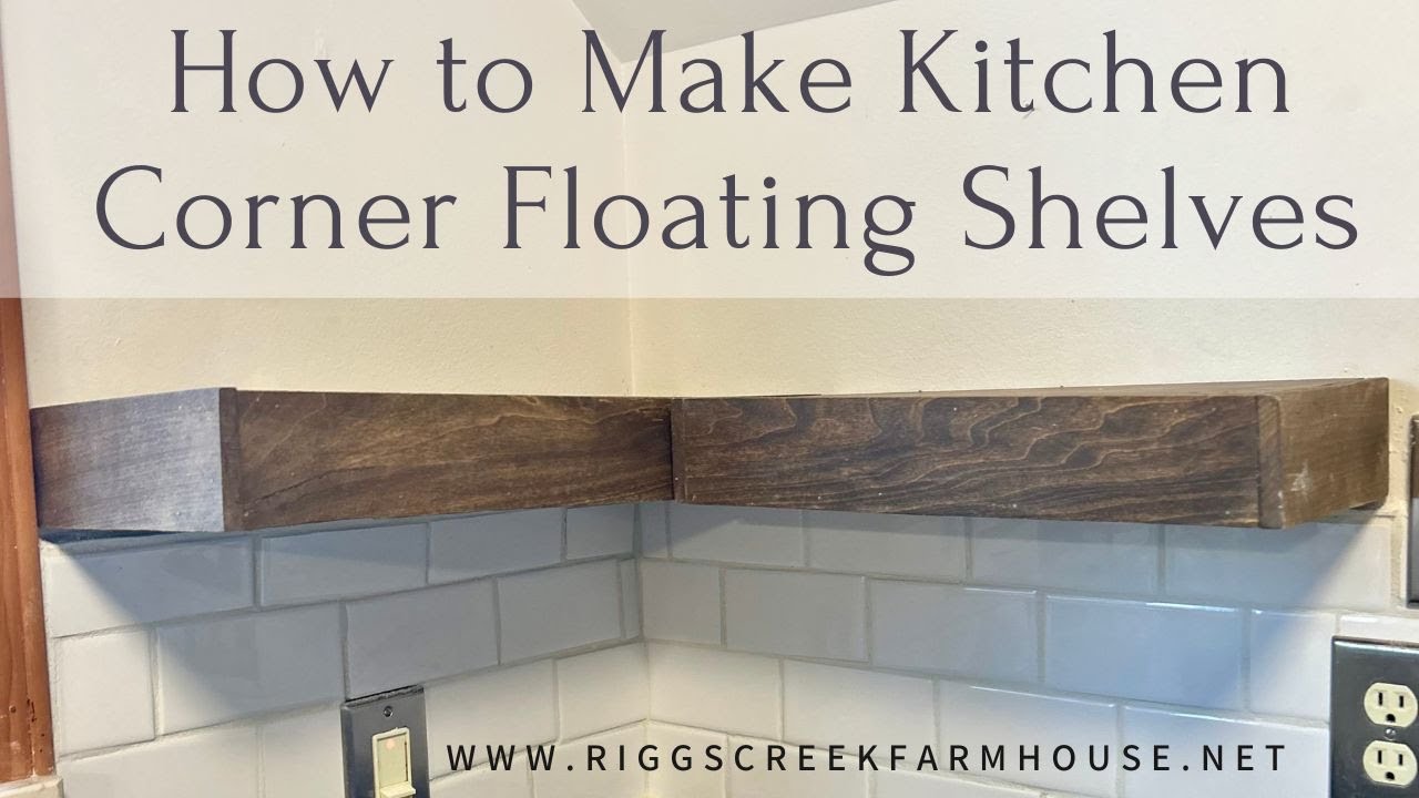 How To DIY Kitchen Corner Floating Shelves
