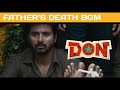 Don Father S Death BGM Sivakarthikeyan Cibi Chakaravarthi Anirudh Ravichander