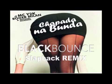 MC Y2K Ft Roger Milan & Mickael Akordeon "Chapada na Bunda" BlackBounce Slapback Remix)