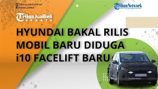 Ketahuan Sedang Uji Coba di Jalan, Hyundai Bakal Luncurkan Mobil Baru, Diduga i10 Facelift Terbaru