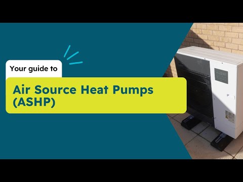 Your guide to Air Source Heat Pumps (ASHP)