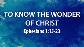 April 21, 2024 | To Know The Wonder Of Christ | Dr. Derek Westmoreland