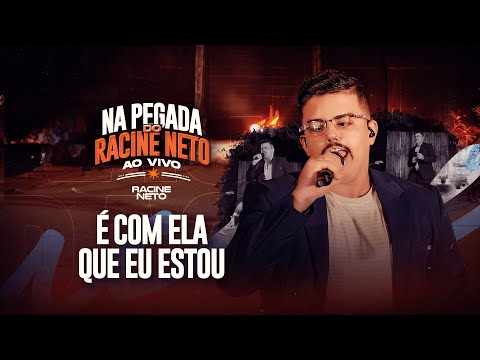 É COM ELA QUE EU ESTOU - NA PEGADA DO RACINE NETO - AO VIVO