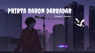 Download lagu Phirta Rahon Darbadar [Slowed   Reverb] | Lofi mp3