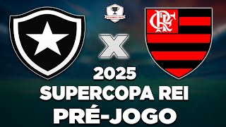 BOTAFOGO x FLAMENGO AO VIVO | SUPERCOPA REI 2025 | FINAL | NARRAÇÃO