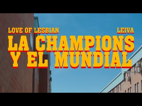 Love of Lesbian, Leiva - La Champions y el Mundial (Videoclip Oficial)