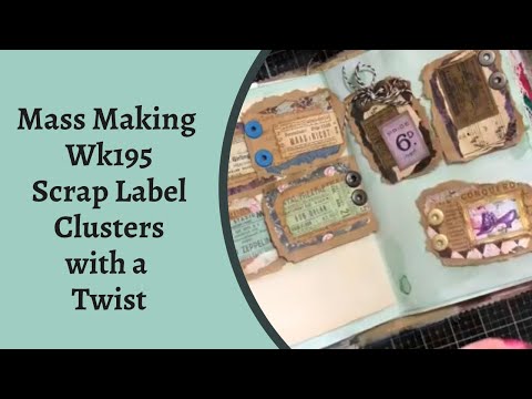 Mass Making -  Scrap Label Clusters for Junk Journals - Wk 195  #shabbydabbydoodah