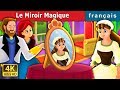 Le Miroir Magique The Magic Mirror Story In French Contes De Fées Français FrenchFairyTales