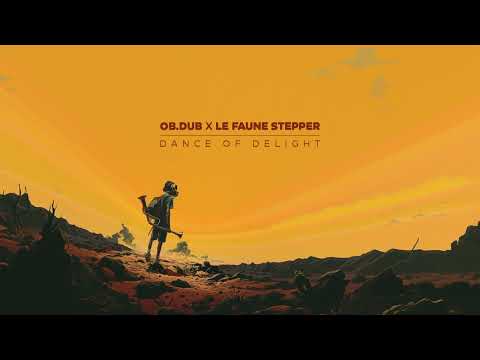 Ob.dub x Le Faune Stepper - Dance Of Delight